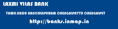 LAXMI VILAS BANK  TAMIL NADU KANCHEEPURAM CHENGALPATTU CHENGALPET  banks information 